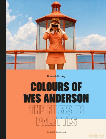 Colours of Wes Anderson: The Films in Palettes - Hannah Strong [KSIĄŻKA]