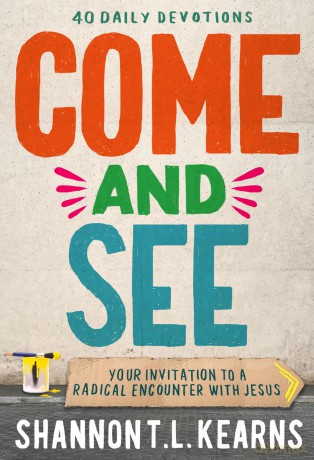 Come and See: An invitation to a radical encounter with Jesus - Shannon T. L. Kearns [KSIĄŻKA]