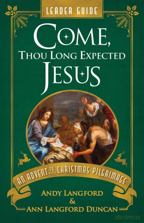 Come, Thou Long Expected Jesus Leader Guide: An Advent to Christmas Pilgrimage - Andy Langford [KSIĄŻKA]