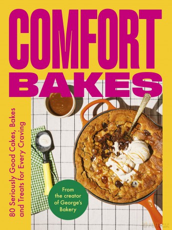 Comfort Bakes: 80 Seriously Good Cakes, Bakes and Treats for Every Craving - George Hepher [KSIĄŻKA]