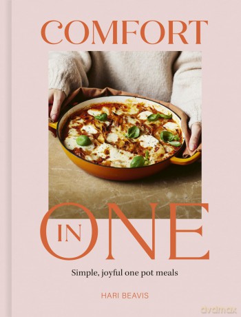 Comfort in One: Simple, joyful one pot meals - The Sunday Times Bestseller - Hari Beavis [KSIĄŻKA]