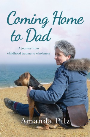 Coming Home to Dad: A Journey from Childhood Trauma to Wholeness - Amanda Pilz [KSIĄŻKA]