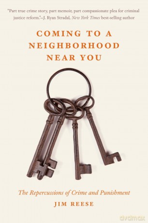 Coming to a Neighborhood Near You: The Repercussions of Crime and Punishment - Jim Reese [KSIĄŻKA]