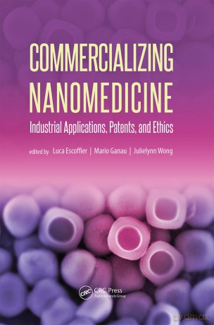 Commercializing Nanomedicine: Industrial Applications, Patents, and Ethics - Luca Escoffier [KSIĄŻKA]