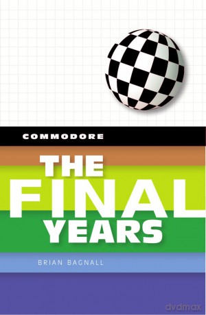 Commodore: The Final Years - Bagnall [KSIĄŻKA]