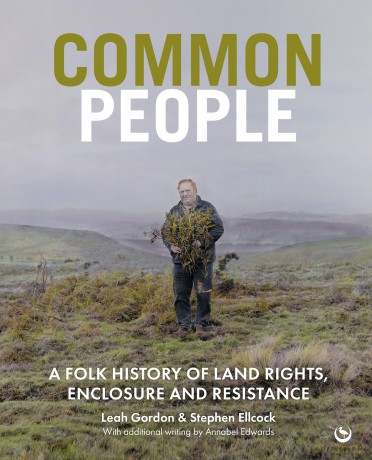 Common People: A Folk History of Land Rights, Enclosure and Resistance - Leah Gordon [KSIĄŻKA]