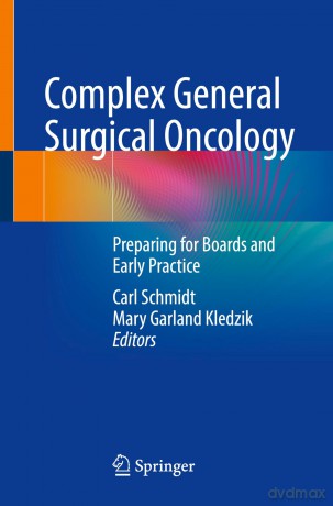 Complex General Surgical Oncology: Preparing for Boards and Early Practice - Carl Schmidt [KSIĄŻKA]