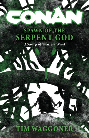 Conan: Spawn of the Serpent God: A Scourge of the Serpent Men Novel - Tim Waggoner [KSIĄŻKA]