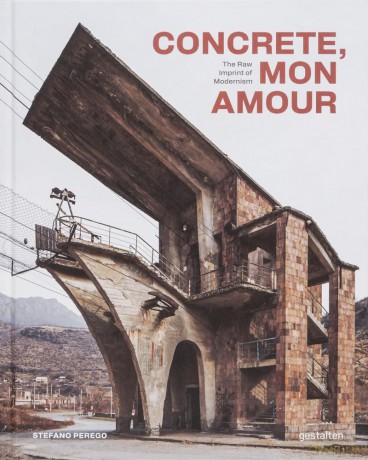 Concrete, mon amour: The Raw Imprint of Modernism - gestalten [KSIĄŻKA]