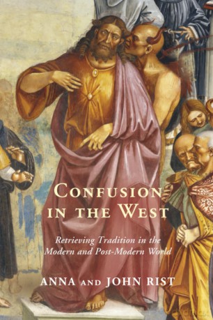 Confusion in the West: Retrieving Tradition in the Modern and Post-Modern World - Anna Rist [KSIĄŻKA]