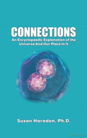 Connections: An Encyclopaedic Explanation of the Universe And Our Place In It - Susan Haradon Ph.D. [KSIĄŻKA]