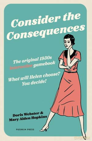 Consider the Consequences: The original 1930s romance gamebook - Doris Webster [KSIĄŻKA]