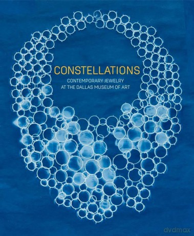 Constellations: Contemporary Jewelry at the Dallas Museum of Art - Sarah Schleuning [KSIĄŻKA]