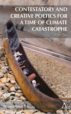 Contestatory and Creative Poetics for a Time of Climate Catastrophe: Per Se: 1 - John Kinsella [KSIĄŻKA]