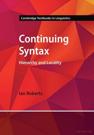 Continuing Syntax: Hierarchy and Locality - Ian Roberts [KSIĄŻKA]
