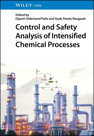 Control and Safety Analysis of Intensified Chemical Processes - Dipesh Shikchand Patle [KSIĄŻKA]