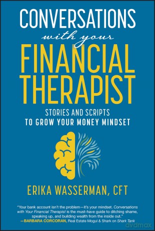 Conversations with Your Financial Therapist: Stories and Scripts to Grow Your Money Mindset - Erika Wasserman [KSIĄŻKA]