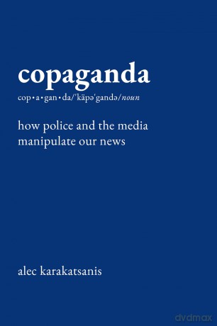 Copaganda: How Police and the Media Manipulate Our News - Alec Karakatsanis [KSIĄŻKA]