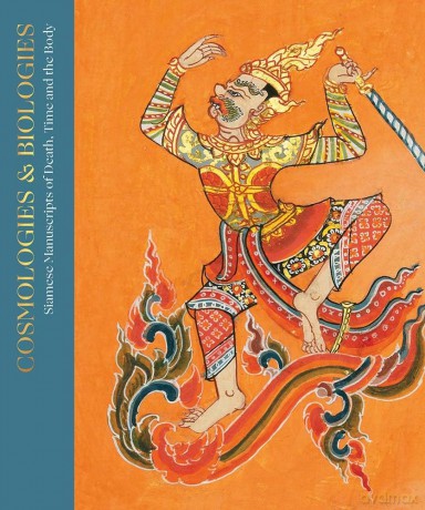 Cosmologies and Biographies: Siamese Manuscripts of Death, Time and the Body - Justin McDaniel [KSIĄŻKA]