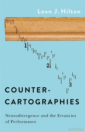Counter-cartographies: Neurodivergence and the Errancies of Performance - Leon J. Hilton [KSIĄŻKA]
