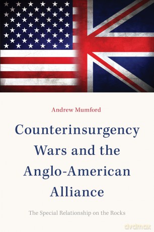 Counterinsurgency Wars and the Anglo-American Alliance: The Special Relationship on the Rocks - Andrew Mumford [KSIĄŻKA]