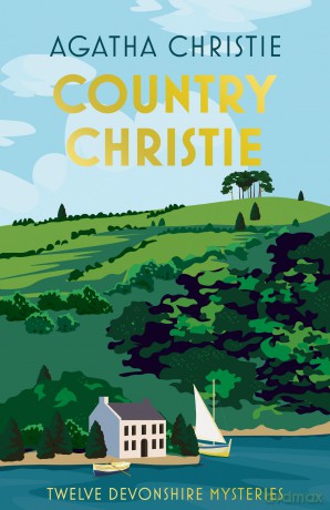 Country Christie: A new anthology of Agatha Christie's short stories set in the mysterious countryside of Devon and Cornwall - Agatha Christie [KSIĄŻKA]
