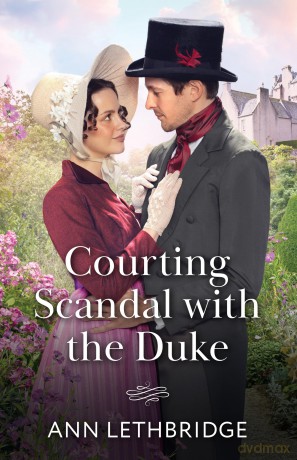 Courting Scandal With The Duke: A new Regency romance perfect for fans of opposites attract and high society in 2025! - Ann Lethbridge [KSIĄŻKA]