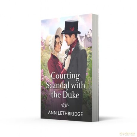 Courting Scandal With The Duke: A new Regency romance perfect for fans of opposites attract and high society in 2025! - Ann Lethbridge [KSIĄŻKA]