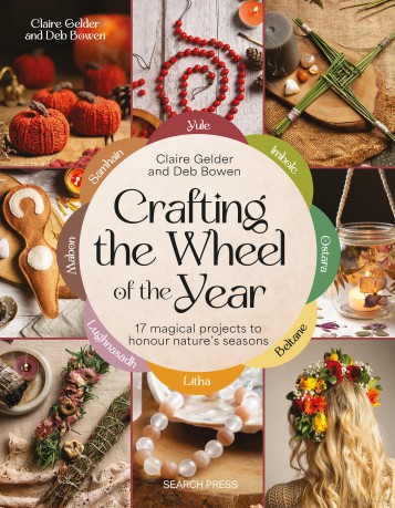 Crafting the Wheel of the Year: 17 magical projects to honour nature's seasons - Claire Gelder [KSIĄŻKA]