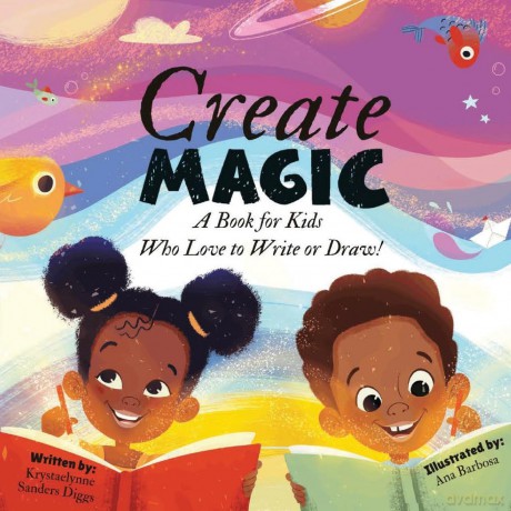 Create Magic: A Book for Kids Who Love to Write or Draw - Krystaelynne Sanders Diggs [KSIĄŻKA]