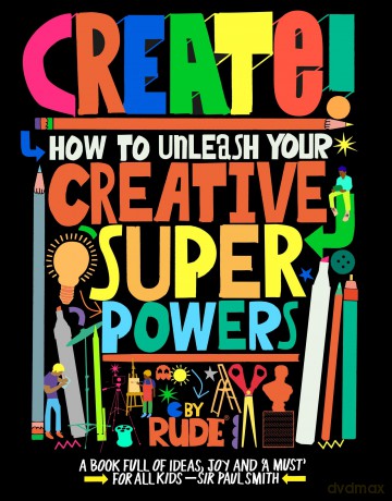 Create! How to unleash your creative superpowers - RUDE [KSIĄŻKA]