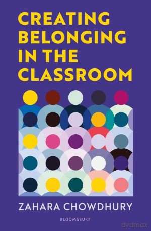 Creating Belonging in the Classroom: A practical guide to having brave and difficult conversations - Zahara Chowdhury [KSIĄŻKA]
