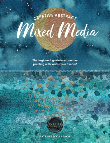Creative Abstract Mixed Media: The beginner's guide to expressive painting with watercolor and more! - Kate Rebecca Leach [KSIĄŻKA]