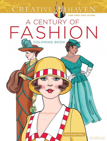 Creative Haven A Century of Fashion Coloring Book - Eileen Miller [KSIĄŻKA]