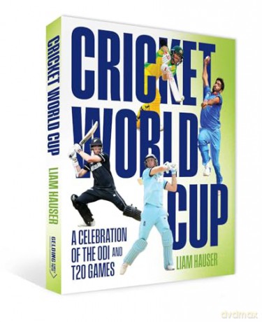Cricket World Cup: A celebration of the ODI and T20 games - Liam Hauser [KSIĄŻKA]