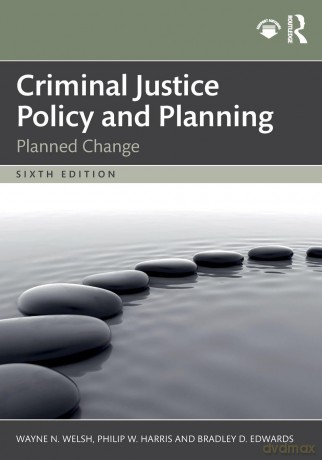 Criminal Justice Policy and Planning: Planned Change - Wayne N. Welsh [KSIĄŻKA]
