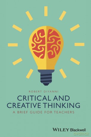 Critical and Creative Thinking: A Brief Guide for Teachers - Robert DiYanni [KSIĄŻKA]