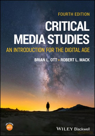 Critical Media Studies: An Introduction for the Digital Age - Brian L. Ott [KSIĄŻKA]