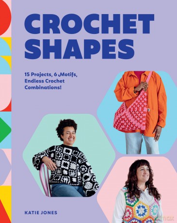 Crochet Shapes: 15 Projects, 6 Motifs, Endless Crochet Combinations! - Katie Jones [KSIĄŻKA]