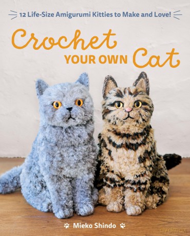 Crochet Your Own Cat: 12 life-size amigurumi kitties to make and love! - Mieko Shindo [KSIĄŻKA]