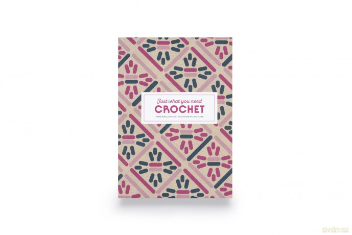 Crochet: Just What You Need - Marie-Noëlle Bayard [KSIĄŻKA]