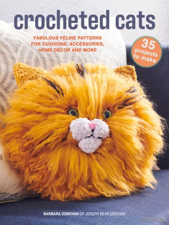 Crocheted Cats: 35 projects to make: Fabulous feline patterns for cushions, accessories, home décor and more - Barbara Donovan [KSIĄŻKA]