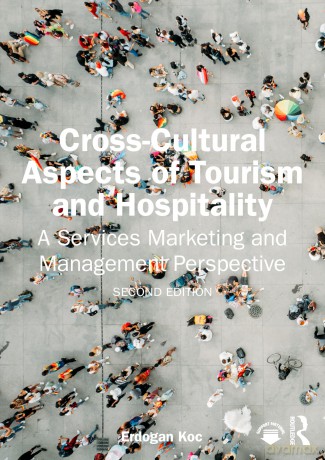 Cross-Cultural Aspects of Tourism and Hospitality: A Services Marketing and Management Perspective - Erdogan Koc [KSIĄŻKA]