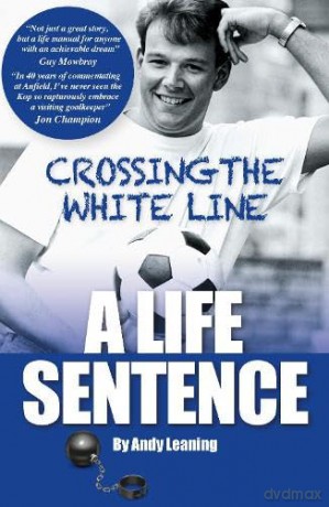 Crossing The White Line, A Life Sentence - Andy Leaning [KSIĄŻKA]