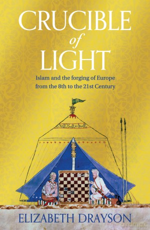Crucible of Light: Islam and the forging of Europe from the 8th to the 21st Century - Elizabeth Drayson [KSIĄŻKA]