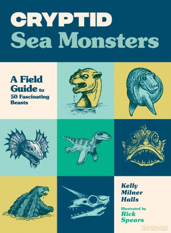 Cryptid Sea Monsters: A Field Guide to 50 Fascinating Beasts - Kelly Milner Halls [KSIĄŻKA]