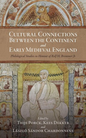 Cultural Connections between the Continent and Early Medieval England: Philological Studies in Honour of Rolf H. Bremmer Jr - Thijs Porck [KSIĄŻKA]