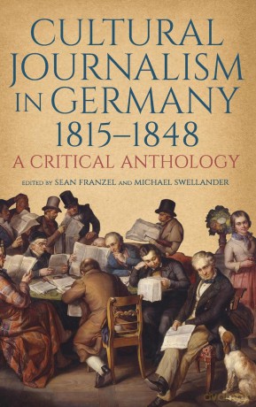 Cultural Journalism in Germany, 1815-1848: A Critical Anthology: 255 - Dr Sean Franzel [KSIĄŻKA]