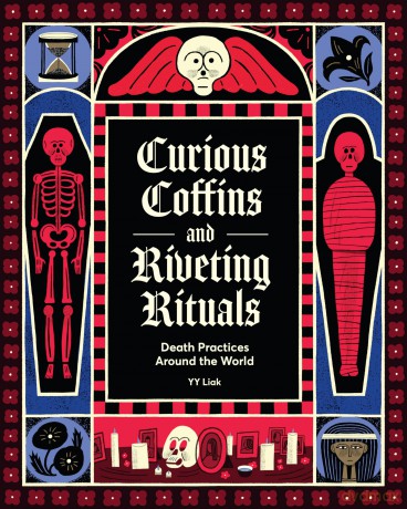 Curious Coffins and Riveting Rituals: Death Practices Around the World - YY Liak [KSIĄŻKA]