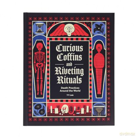 Curious Coffins and Riveting Rituals: Death Practices Around the World - YY Liak [KSIĄŻKA]